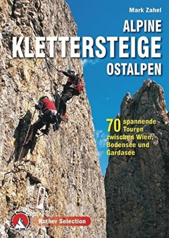 Alpine Klettersteige Ostalpen: 70 spannende Touren zwischen Wien, Bodensee und Gardasee (Rother...