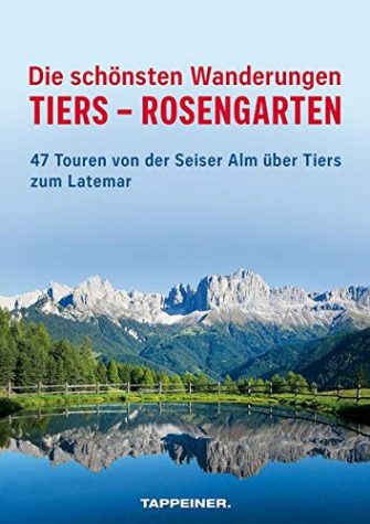 Die schönsten Wanderungen Tiers - Rosengarten: 47 Touren von der Seiser Alm...