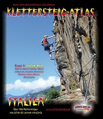 Klettersteig-Atlas Italien, Bd.1 : Italien West (inkl. Gardaseeberge, Brenta, Lombardei, Piemont/Aosta, Riviera)....