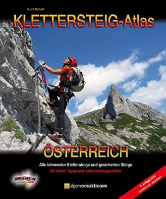 KLETTERSTEIG-ATLAS ÖSTERREICH: Alle lohnenden Klettersteige - von leicht bis extrem schwierig &...