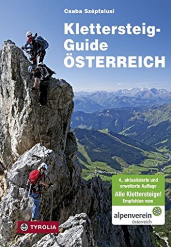Klettersteig-Guide Österreich: Über 500 gesicherte Klettersteige - von ganz leicht bis ganz...