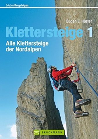 Klettersteige 1: Alle Klettersteige der Nordalpen (Erlebnis Bergsteigen)