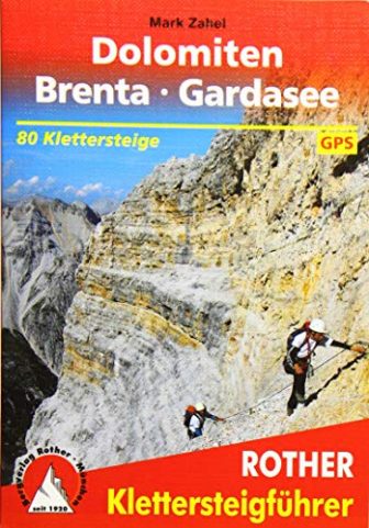 Klettersteige Dolomiten - Brenta - Gardasee: 80 ausgewählte Klettersteigtouren zwischen Sexten und...