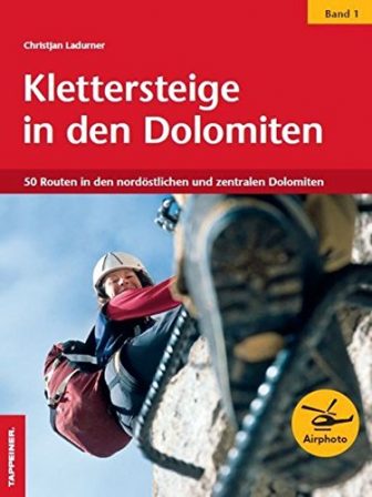 Klettersteige in den Dolomiten 01: 50 Routen in den nordöstlichen und zentralen...