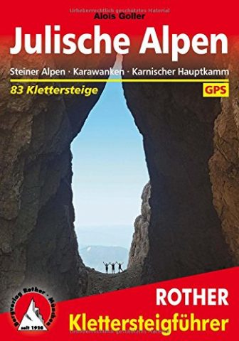 Klettersteige Julische Alpen: Steiner Alpen, Karawanken, Karnischer Hauptkamm. 83 Klettersteige. Mit GPS-Tracks...