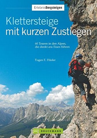 Klettersteige kurzen Zustiegen (Erlebnis Bergsteigen)