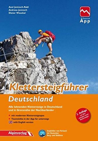 Klettersteigführer Deutschland: Alle lohnenden Klettersteige in Deutschland und in Grenznähe der Nachbarländer,...