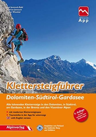 Klettersteigführer Dolomiten, Südtirol, Gardasee: Alle lohnenden Klettersteige in den Dolomiten, in Südtirol,...
