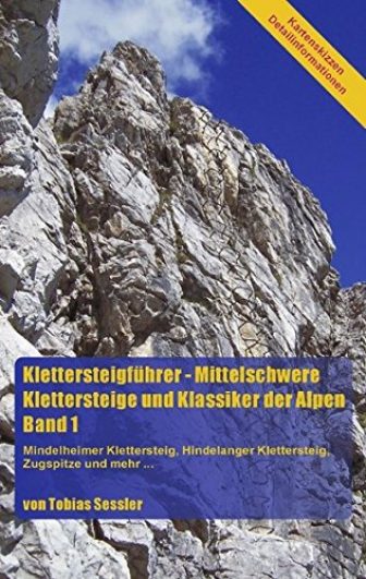 Klettersteigführer - Mittelschwere Klettersteige und Klassiker der Alpen. Band 1: Mindelheimer Klettersteig,...