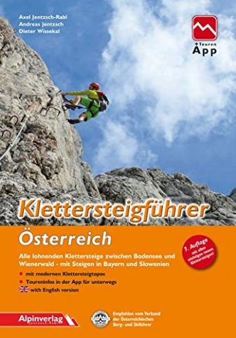 Klettersteigführer Österreich: Alle lohnenden Klettersteige zwischen Bodensee und Wienerwald, mit Steigen in...