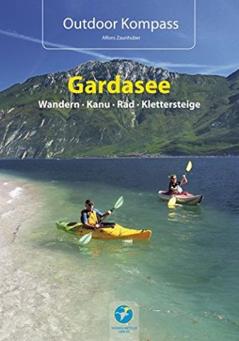 Outdoor Kompass Gardasee - Das Reisehandbuch für Aktive. Die 30 schönsten Touren...