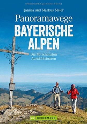 Panoramawege Bayerische Alpen: Die 40 schönsten Aussichtstouren (Erlebnis Wandern)